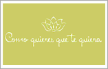 Como quieres que te quiera